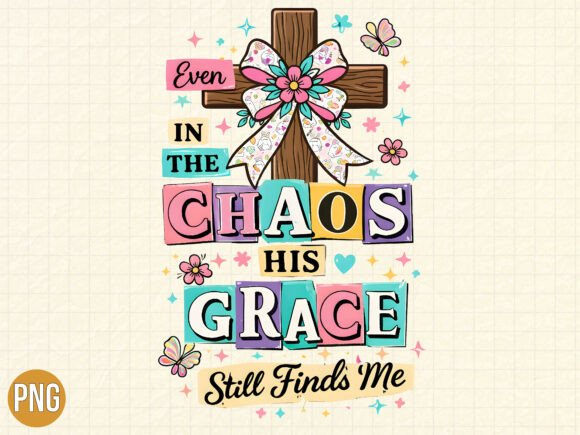 Christian Cross Chaos His Grace PNG: T-Shirt Designs