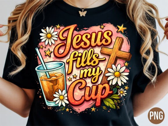 Jesus Fills My Cup Iced Coffee PNG SHIRT