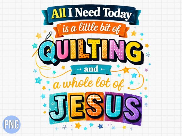 Quilting Whole Lot Jesus Christian PNG for T-Shirt Designs